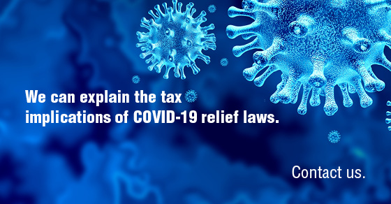 We can explain the tax implications of COVID-19 relief laws